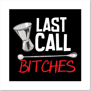 Last Call Bitches Posters and Art